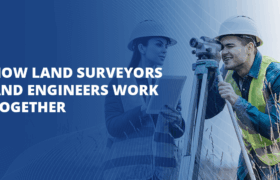 How Land Surveyors and Engineers Work Together
