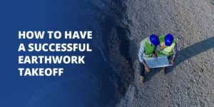 Read more about the article How to Have a Successful Earthwork Takeoff
